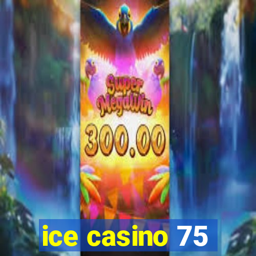 ice casino 75